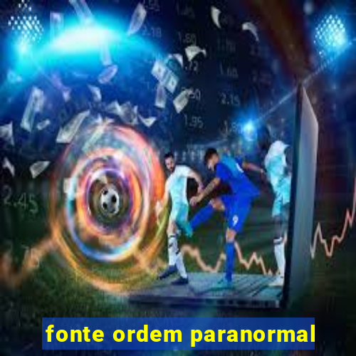 fonte ordem paranormal